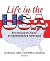 Life in the USA: An Immigrant's Guide to Understanding Americans