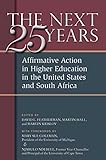 The Next Twentyfive Years Affirmative Action In Higher Education In The United States And South Africa