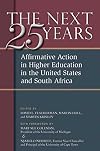 The Next Twenty-five Years: Affirmative Action in Higher Education in the United States and South Africa