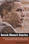 Barack Obama's America: How New Conceptions of Race, Family, and Religion Ended the Reagan Era (Contemporary Political And Social Issues)
