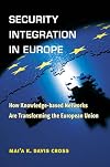 Security Integration in Europe: How Knowledge-based Networks Are Transforming the European Union