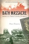 Bath Massacre, New Edition: America's First School Bombing