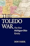 The Toledo War: The First Michigan-Ohio Rivalry