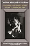 The New Woman International: Representations in Photography and Film from the 1870s through the 1960s