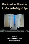 The American Literature Scholar in the Digital Age (Editorial Theory and Literary Criticism)