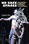 No Safe Spaces: Re-casting Race, Ethnicity, and Nationality in American Theater (Theater: Theory/Text/Performance)