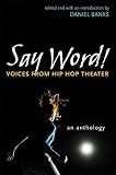 Say Word Voices From Hip Hop Theater Critical Performances