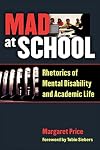 Mad at School: Rhetorics of Mental Disability and Academic Life (Corporealities: Discourses Of Disability)