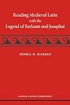Reading Medieval Latin with the Legend of Barlaam and Josaphat (Michigan Classical Commentaries)