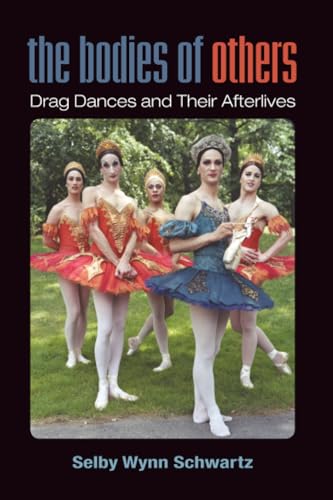The Bodies of Others: Drag Dances and Their Afterlives cover