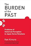 The Burden of the Past: Problems of Historical Perception in Japan-Korea Relations