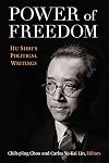 Power of Freedom: Hu Shih's Political Writings (China Understandings Today)