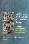 Disability and Social Justice in Kenya: Scholars, Policymakers, and Activists in Conversation