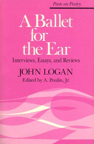 A Ballet for the Ear: Interviews, Essays, and Reviews (By: A. Poulin Jr.,JohnLogan) cover