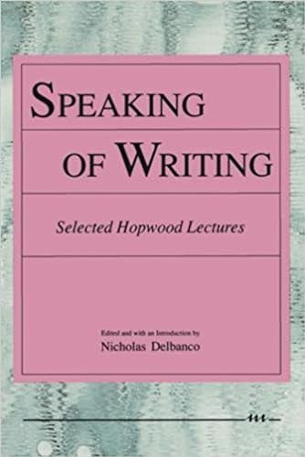Speaking of Writing: Selected Hopwood Lectures (By: Nicholas Delbanco) cover