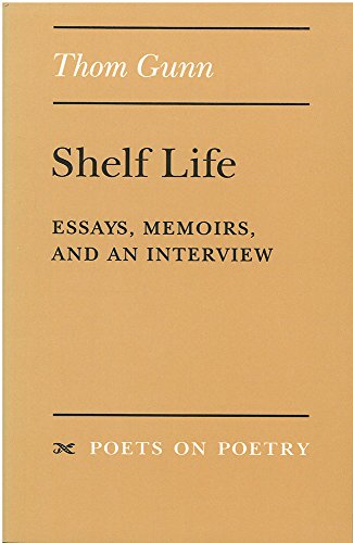 Shelf Life: Essays, Memoirs, and an Interview (By: Thom Gunn) cover