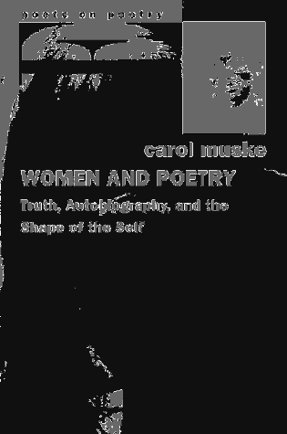 Women and Poetry: Truth, Autobiography, and the Shape of the Self book cover