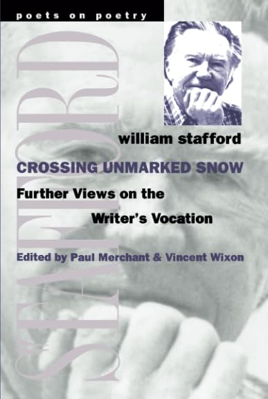 Crossing Unmarked Snow: Further Views on the Writer's Vocation (By: William Stafford,Paul Merchant,Vincent Wixon) cover