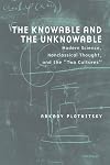 The Knowable and the Unknowable: Modern Science, Nonclassical Thought, and the "Two Cultures" (Studies in Literature and Science)