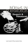 Bodies in Commotion: Disability and Performance (Corporealities: Discourses Of Disability)
