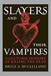 Slayers and Their Vampires: A Cultural History of Killing the Dead