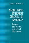 Mobilizing Interest Groups in America: Patrons, Professions, and Social Movements