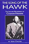 The Song of the Hawk: The Life and Recordings of Coleman Hawkins (The Michigan American Music Series)