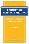 Connecting Reading & Writing in Second Language Writing Instruction (The Michigan Series on Teaching Multilingual Writers)