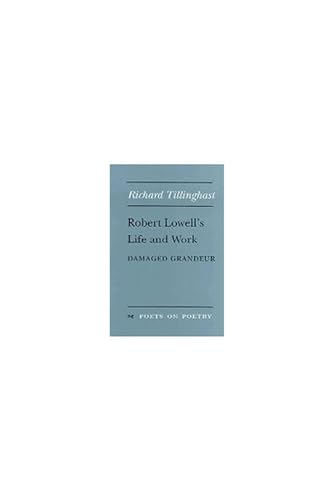 Robert Lowell's Life and Work: Damaged Grandeur (By: Richard W. Tillinghast) cover