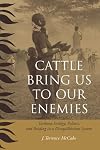 Cattle Bring Us to Our Enemies: Turkana Ecology, Politics, and Raiding in a Disequilibrium System (Human-Environment Interactions)