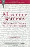 Macaronic sermons : bilingualism and preaching in late-medieval England