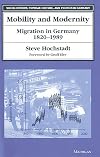Mobility and Modernity: Migration in Germany, 1820-1989 (Social History, Popular Culture, and Politics in Germany)