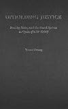 Upholding Justice: Society, State, and the Penal System in Quito (1650-1750) (History, Languages, and Cultures of the Spanish and Portuguese Worlds)