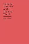 Cultural histories of the material world