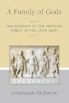 A family of gods: the worship of the imperial family in the Latin West