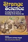 Strange Science: Investigating the Limits of Knowledge in the Victorian Age