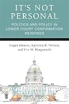 It's Not Personal: Politics and Policy in Lower Court Confirmation Hearings (Legislative Politics And Policy Making)