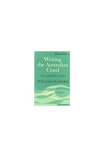 Writing the Australian Crawl: Views on the Writer's Vocation (By: William Stafford) cover