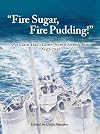 Fire Sugar, Fire Pudding