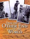 From the other end of the world
