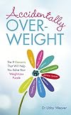 Accidentally Overweight: Solve Your Weight Loss Puzzle