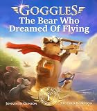 Goggles The Bear Who Dreamed Of Flying