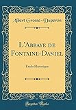 L'abbaye De Fontaine Daniel: %C3%A9tude Historique (classic Reprint)