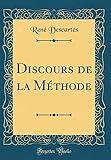 Discours De La M%C3%A9thode (classic Reprint)