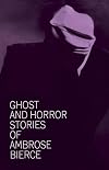 Ghost and Horror Stories of Ambrose Bierce
