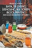 Batik Tie Dyeing Stenciling Silk Screen Block Printing The Hand Decoration Of Fabrics