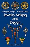 Jewelry Making and Design: An Illustrated Textbook for Teachers, Students of Design and Craft Workers