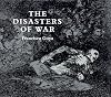 Francisco de Goya: The Disasters of War