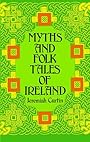 Myths and Folk Tales of Ireland - Jeremiah Curtin