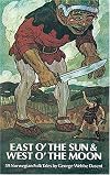 East O' the Sun and West O' the Moon: Fifty-nine Norwegian Folk Tales
